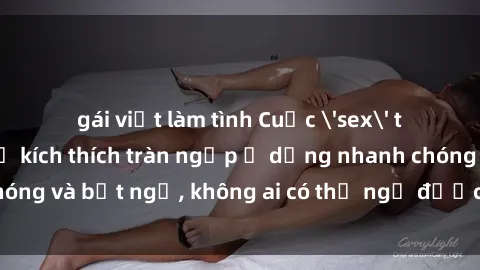 gái việt làm tình Cuộc 'sex' trong thang máy: Khi sự kích thích tràn ngập ở dạng nhanh chóng và bất ngờ, không ai có thể ngờ được điều gì sẽ xảy ra!