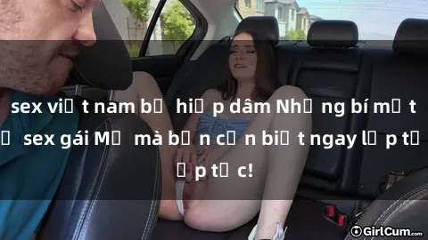 sex việt nam bị hiếp dâm Những bí mật về sex gái Mỹ mà bạn cần biết ngay lập tức!