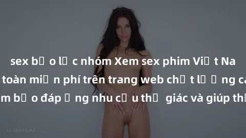 sex bạo lực nhóm Xem sex phim Việt Nam không che hoàn toàn miễn phí trên trang web chất lượng cao. Đảm bảo đáp ứng nhu cầu thị giác và giúp thỏa mãn mong muốn của bạn.