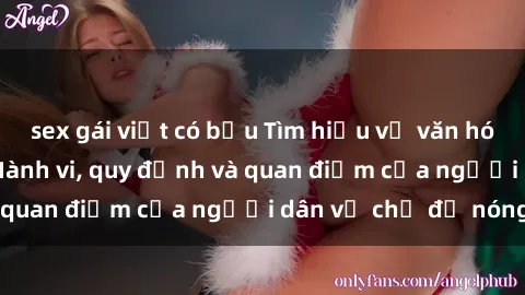 sex gái việt có bầu Tìm hiểu về văn hóa sex ở Việt Nam: Hành vi, quy định và quan điểm của người dân về chủ đề nóng
