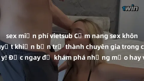 sex miễn phí vietsub Cẩm nang sex không che: Những bí quyết khiến bạn trở thành chuyên gia trong chuyện ấy! Đọc ngay để khám phá những mẹo hay và bí quyết tình dục không che.