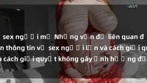 sex người mỹ Những vấn đề liên quan đến việc tiếp cận thông tin về sex người lớn và cách giải quyết không gây ảnh hưởng đến trẻ em
