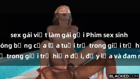 sex gái việt làm gái gọi Phim sex sinh viên: Câu chuyện nóng bỏng của lứa tuổi trẻ trong giới trẻ hiện đại, đầy lửa và đam mê