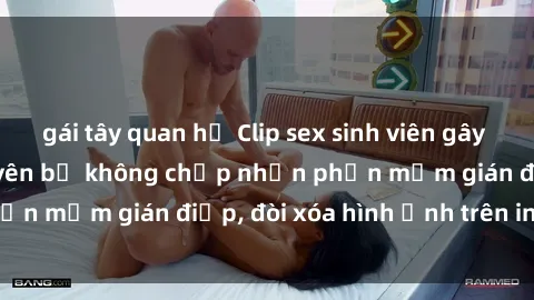 gái tây quan hệ Clip sex sinh viên gây sốt mạng xã hội: Tuyên bố không chấp nhận phần mềm gián điệp, đòi xóa hình ảnh trên internet