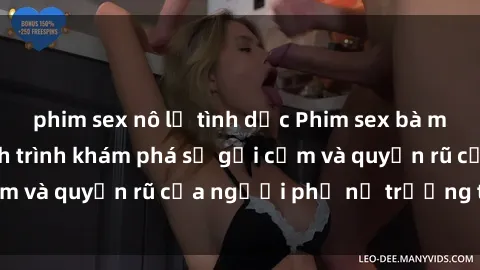 phim sex nô lệ tình dục Phim sex bà mẹ nóng bỏng: Hành trình khám phá sự gợi cảm và quyến rũ của người phụ nữ trưởng thành.