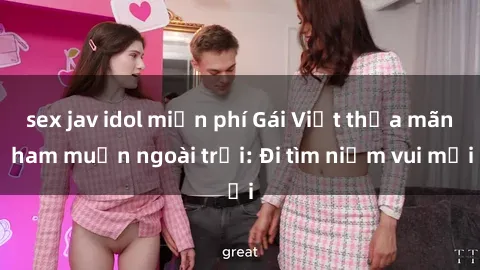 sex jav idol miễn phí Gái Việt thỏa mãn ham muốn ngoài trời: Đi tìm niềm vui mới
