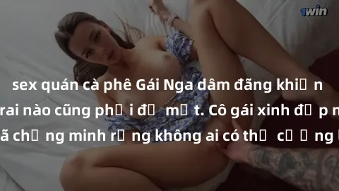 sex quán cà phê Gái Nga dâm đãng khiến tim bất cứ chàng trai nào cũng phải đỏ mặt. Cô gái xinh đẹp này đã chứng minh rằng không ai có thể cưỡng lại khi cô làm tình đắm say.