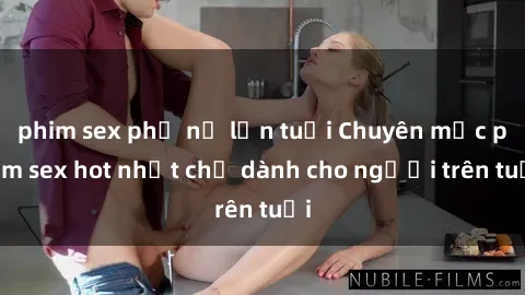 phim sex phụ nữ lớn tuổi Chuyên mục phim sex hot nhất chỉ dành cho người trên tuổi
