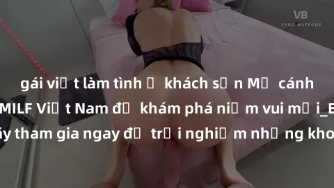 gái việt làm tình ở khách sạn Mở cánh cửa thế giới sex MILF Việt Nam để khám phá niềm vui mới_ENCODE_. Hãy tham gia ngay để trải nghiệm những khoảnh khắc đầy kích thích và đam mê.
